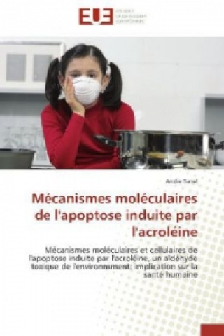 Książka Mécanismes moléculaires de l'apoptose induite par l'acroléine Andre Tanel