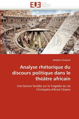 Livre Analyse Rh torique Du Discours Politique Dans Le Th  tre Africain Adolphe Tanguela