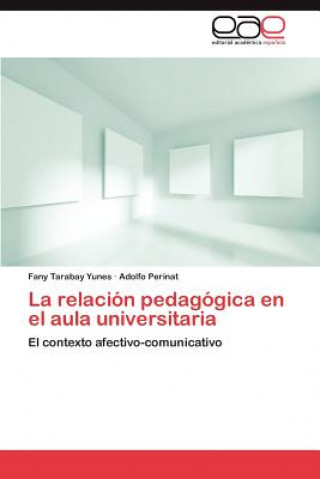 Book Relacion Pedagogica En El Aula Universitaria Fany Tarabay Yunes