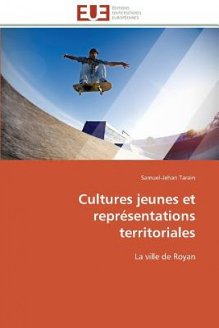 Kniha Cultures Jeunes Et Repr sentations Territoriales Samuel-Jehan Tarain