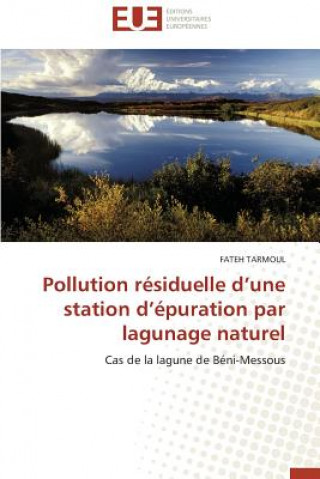 Könyv Pollution R siduelle D Une Station D  puration Par Lagunage Naturel Fateh Tarmoul