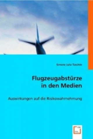 Könyv Flugzeugabstürze in den Medien Simone J. Taschée