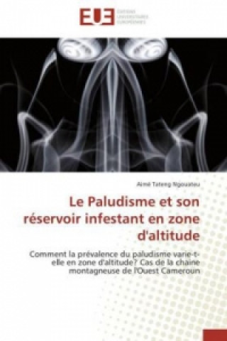 Könyv Le Paludisme et son réservoir infestant en zone d'altitude Aimé Tateng Ngouateu