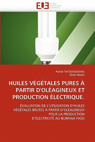 Könyv Huiles V g tales Pures   Partir d''ol agineux Et Production  lectrique. Parfait Tatsidjodoung