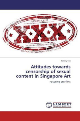 Carte Attitudes towards censorship of sexual content in Singapore Art Yenny Tay