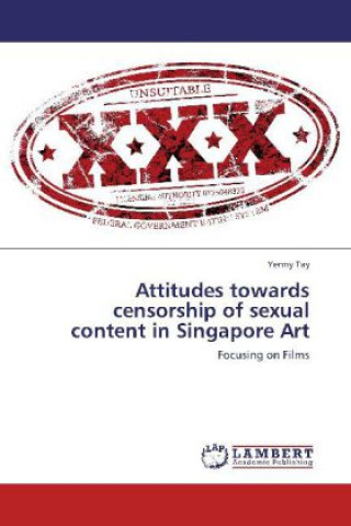 Kniha Attitudes towards censorship of sexual content in Singapore Art Yenny Tay