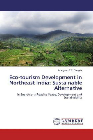 Book Eco-tourism Development in Northeast India: Sustainable Alternative Margaret T.C. Gangte