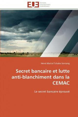 Kniha Secret Bancaire Et Lutte Anti-Blanchiment Dans La Cemac Hervé Martial Tchabo Sontang