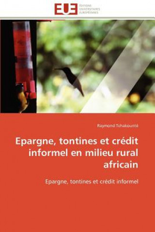 Knjiga Epargne, Tontines Et Cr dit Informel En Milieu Rural Africain Raymond Tchakounté