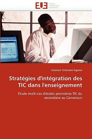 Книга Strat gies d'Int gration Des Tic Dans l'Enseignement Salomon Tchameni Ngamo
