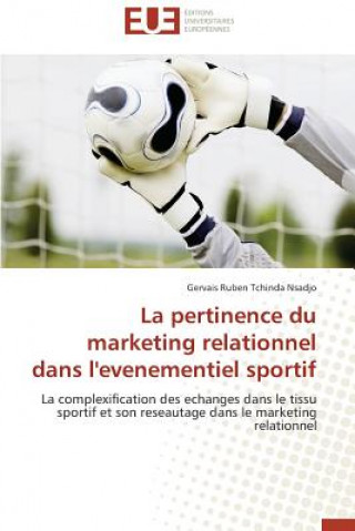 Kniha La Pertinence Du Marketing Relationnel Dans l'Evenementiel Sportif Gervais Ruben Tchinda Nsadjo