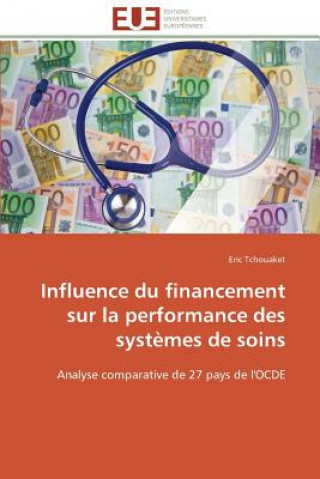 Könyv Influence Du Financement Sur La Performance Des Syst mes de Soins Eric Tchouaket