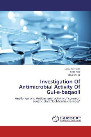 Könyv Investigation Of Antimicrobial Activity Of Gul-e-baqaoli Laiba Tehreem
