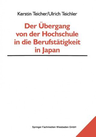 Kniha bergang Von Der Hochschule in Die Berufst tigkeit in Japan Kerstin Teicher