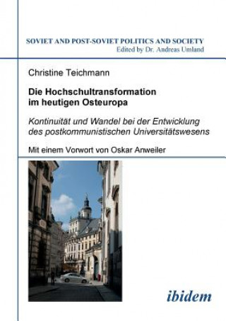 Buch Hochschultransformation im heutigen Osteuropa. Kontinuit t und Wandel bei der Entwicklung des postkommunistischen Universit tswesens. Mit einem Vorwor Christine Teichmann