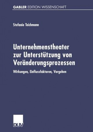 Kniha Unternehmenstheater zur Unterstutzung von Veranderungsprozessen Stefanie Teichmann