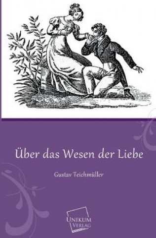 Книга Uber Das Wesen Der Liebe Gustav Teichmüller