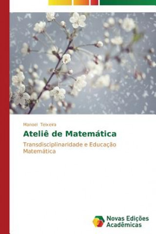 Kniha Atelie de Matematica Manoel Teixeira