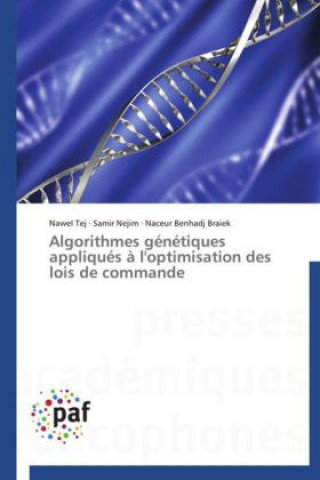 Könyv Algorithmes génétiques appliqués à l'optimisation des lois de commande Nawel Tej