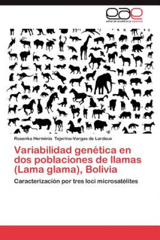 Carte Variabilidad Genetica En DOS Poblaciones de Llamas (Lama Glama), Bolivia Rosenka Herminia Tejerina-Vargas de Lardeux