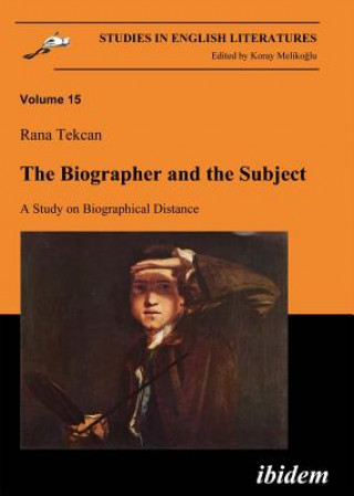 Könyv Biographer and the Subject - A Study on Biographical Distance Rana Tekcan