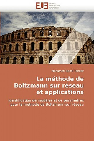 Livre La M thode de Boltzmann Sur R seau Et Applications Mohamed Mahdi Tekitek