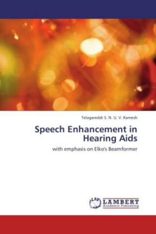 Buch Speech Enhancement in Hearing Aids S. N. U. V. Ramesh Telagareddi