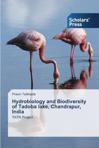 Buch Hydrobiology and Biodiversity of Tadoba lake, Chandrapur, India Pravin Telkhade