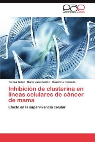 Könyv Inhibicion de Clusterina En Lineas Celulares de Cancer de Mama Teresa Téllez