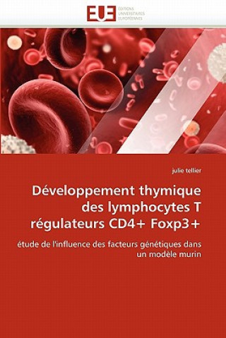 Книга D veloppement Thymique Des Lymphocytes T R gulateurs Cd4+ Foxp3+ Julie Tellier