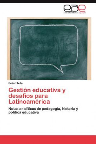 Книга Gestion Educativa y Desafios Para Latinoamerica César Tello