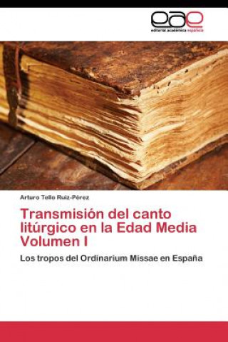 Книга Transmision del canto liturgico en la Edad Media Volumen I Arturo Tello Ruiz-Pérez