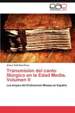 Kniha Transmision del canto liturgico en la Edad Media. Volumen II Tello Ruiz-Perez Arturo