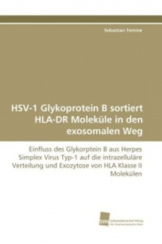 Knjiga HSV-1 Glykoprotein B sortiert HLA-DR Moleküle in den exosomalen Weg Sebastian Temme