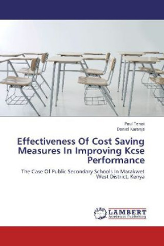 Kniha Effectiveness Of Cost Saving Measures In Improving Kcse Performance Paul Tenoi