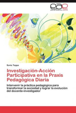 Carte Investigacion-Accion Participativa En La Praxis Pedagogica Diaria Sonia Teppa