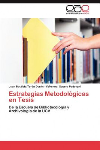 Kniha Estrategias Metodologicas En Tesis Juan Bautista Terán Durán