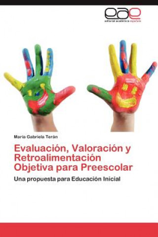 Book Evaluacion, Valoracion y Retroalimentacion Objetiva para Preescolar María Gabriela Terán