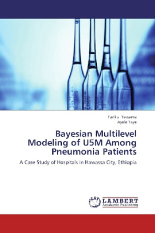 Книга Bayesian Multilevel Modeling of U5M Among Pneumonia Patients Tariku Tessema