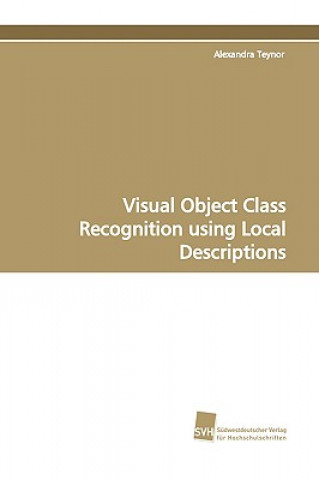Knjiga Visual Object Class Recognition Using Local Descriptions Alexandra Teynor