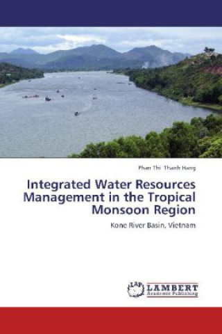 Könyv Integrated Water Resources Management in the Tropical Monsoon Region Phan Thi Thanh Hang