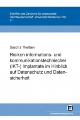 Kniha Risiken informations- und kommunikationstechnischer (IKT-) Implantate im Hinblick auf Datenschutz und Datensicherheit Sascha Theißen