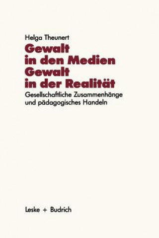 Kniha Gewalt in Den Medien -- Gewalt in Der Realit t Helga Theunert