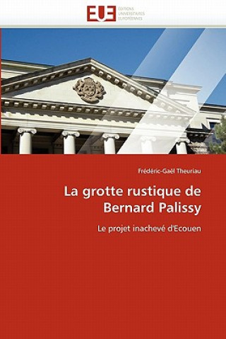 Buch Grotte Rustique de Bernard Palissy Frédéric-Gaël Theuriau