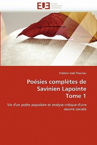 Carte Po sies Compl tes de Savinien Lapointe Tome 1 Frédéric-Gaël Theuriau