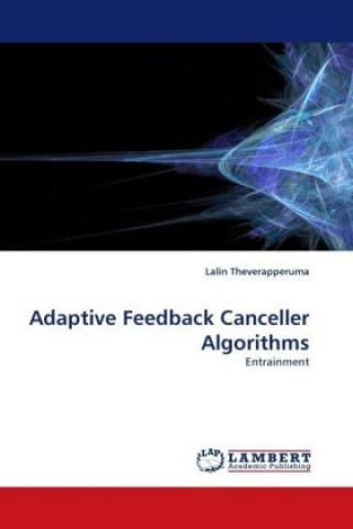 Knjiga Adaptive Feedback Canceller Algorithms Lalin Theverapperuma