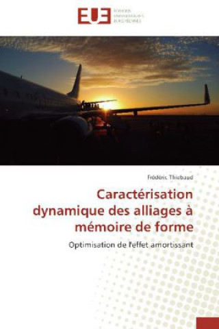 Βιβλίο Caractérisation dynamique des alliages à mémoire de forme Frédéric Thiebaud