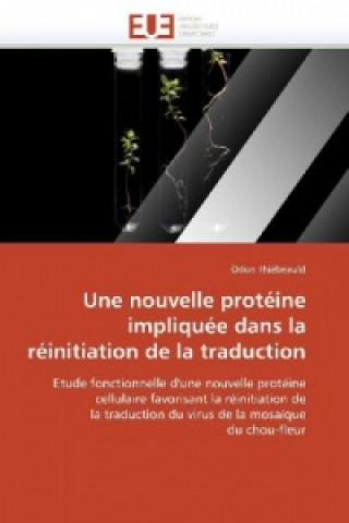 Knjiga Une nouvelle protéine impliquée dans la réinitiation de la traduction Odon Thiébeauld