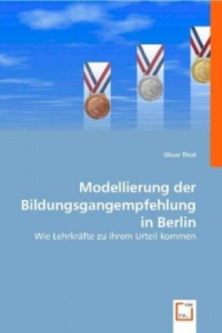 Kniha Modellierung der Bildungsgangempfehlung in Berlin Oliver Thiel