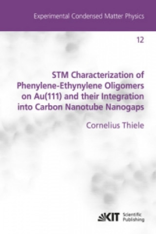 Książka STM Characterization of Phenylene-Ethynylene Oligomers on Au(111) and their Integration into Carbon Nanotube Nanogaps Cornelius Thiele